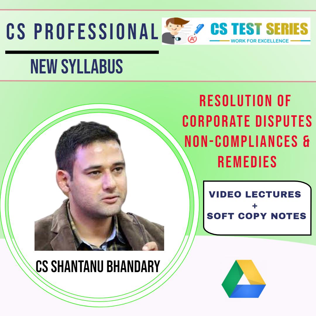 CS Professional New Resolution of Corporate Disputes, Non-Compliances & Remedies BY CS SHANTANU BHANDARY